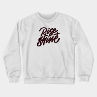 RISE AND SHINE Crewneck Sweatshirt